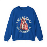 I See Humans But No Humanity Unisex Sweatshirt Design
